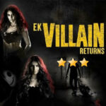 Ek Villain Returns Review