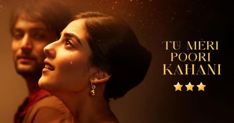 Tu Meri Poori Kahani Movie Review Cinetales